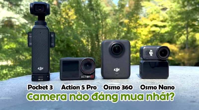 DJI Osmo Nano, Pocket 3, Action 5 Pro Và Osmo 360: Camera Nào Đáng Mua Nhất?