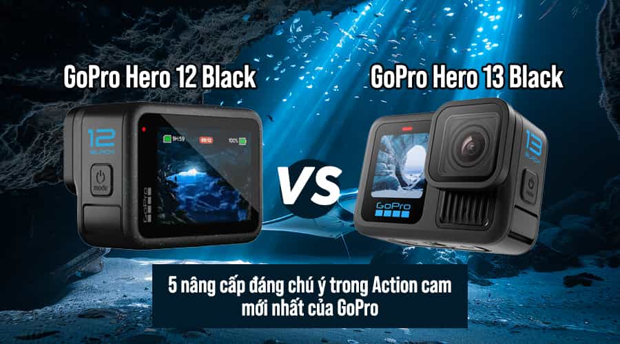 So Sánh GoPro Hero 13 Black vs GoPro Hero 12 Black: 5 Nâng Cấp Ấn Tượng Trong Action Cam Mới Nhất Của GoPro