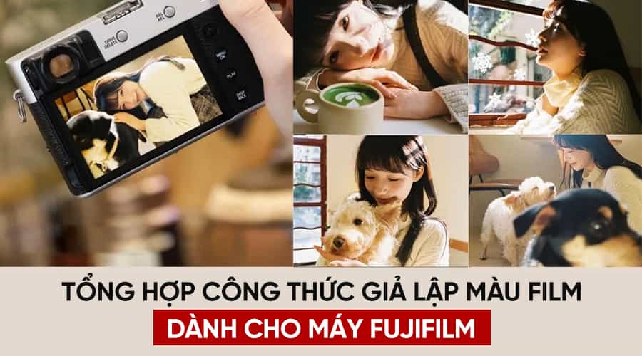 Tổng Hợp Công Thức Giả Lập Màu Film Dành Cho Máy Fujifilm Mới Nhất