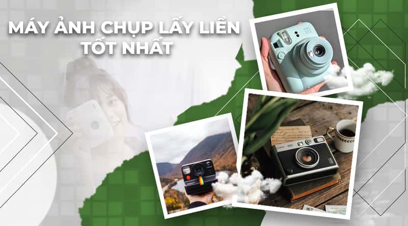 Top 10 Máy Ảnh Chụp Lấy Liền Giá Rẻ Tốt Nhất Hiện Nay