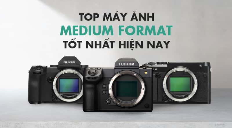 Top Máy Ảnh Medium Format Tốt Nhất Hiện Nay
