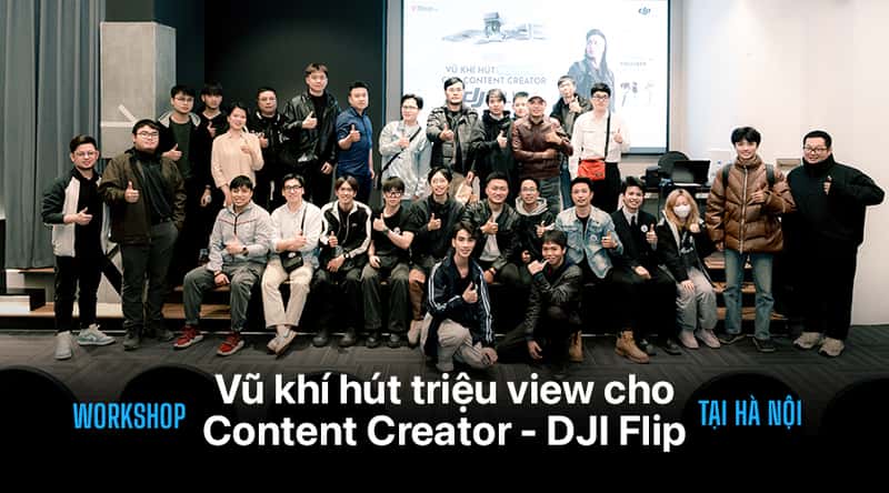 Workshop “Vũ Khí Hút Triệu View Cho Content Creator - DJI Flip” Tại Hà Nội