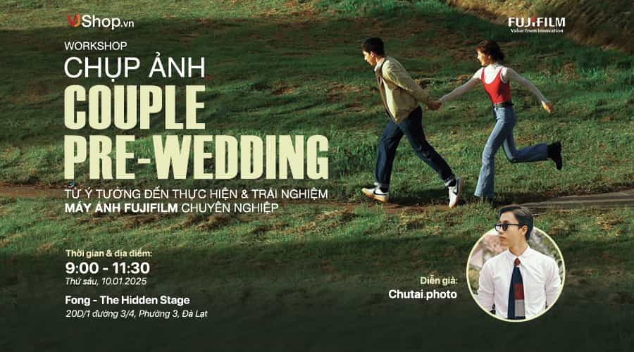 Workshop "Chụp Ảnh Couple/Pre-Wedding” - Từ Ý Tưởng Đến Thực Hiện & Trải Nghiệm Fujifilm